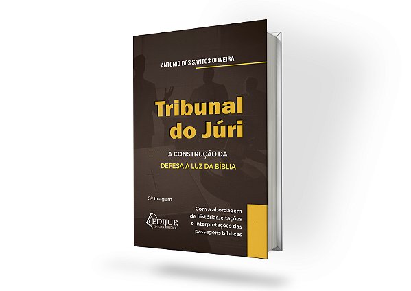 Tribunal do Júri - A Construção da Defesa à Luz da Bíblia - 1ª Edição - 3ª Tiragem