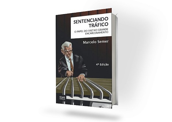 Sentenciando Tráfico: o Papel dos Juízes no Grande Encarceramento - 4ª Edição (2024)
