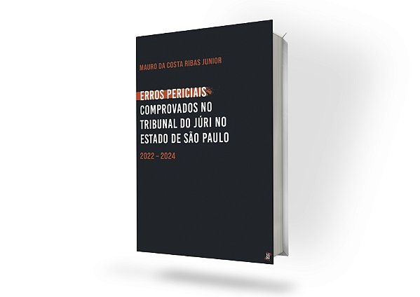 Erros Periciais Comprovados No Tribunal Do Júri No Estado De São Paulo 2022 - 2024
