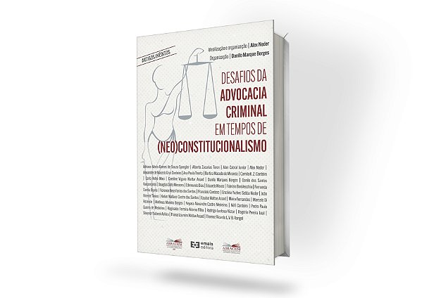 Desafios da advocacia criminal em tempos de (neo)constitucionalismo