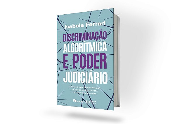 Discriminação algorítmica e poder judiciário - limites à adoção de sistemas de decisões algorítmicas no judiciário brasileiro