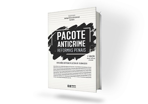 PACOTE ANTICRIME – REFORMAS PENAIS – reflexões críticas à luz da Lei 13.964/2019