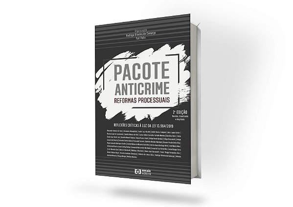 PACOTE ANTICRIME – REFORMAS PROCESSUAIS – Reformas Processuais – Reflexões críticas à luz da Lei 13.964/2019