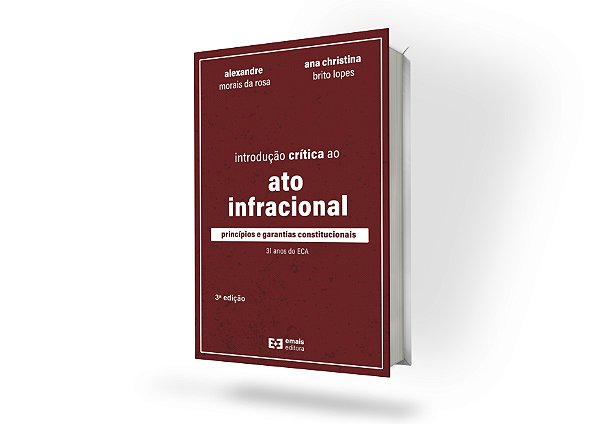 INTRODUÇÃO CRÍTICA AO ATO INFRACIONAL – princípios e garantias constitucionais – 3ª ed.