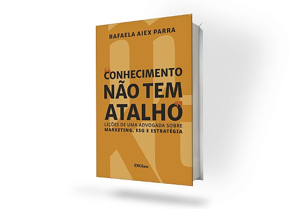 Conhecimento não tem atalho: lições de uma advogada sobre marketing, ESG e estratégia