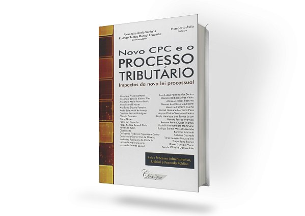 Novo CPC e o Processo Tributário. Impactos da Nova Lei Processual