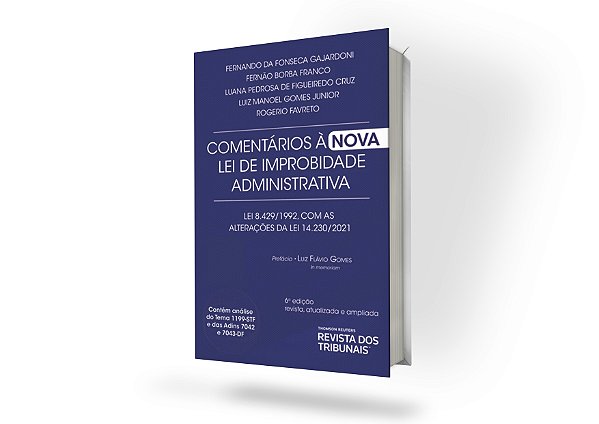 Comentários à Nova Lei de Improbidade Administrativa - 6ª Edição