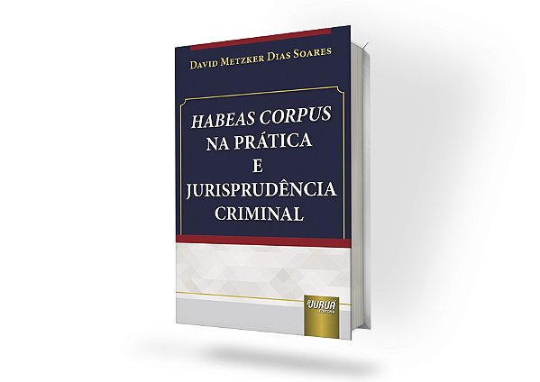 Habeas Corpus na Prática e Jurisprudência Criminal