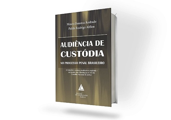 Audiência De Custódia No Processo Penal Brasileiro