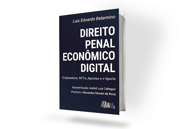 Direito Penal Econômico Digital - Criptoativos, NFTs, Apostas e e-Sports