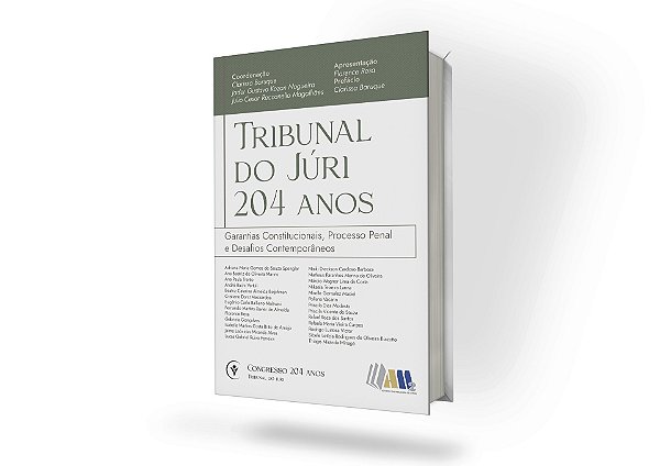 Tribunal do Júri – 204 anos - Garantias Constitucionais, Processo Penal e Desafios Contemporâneos