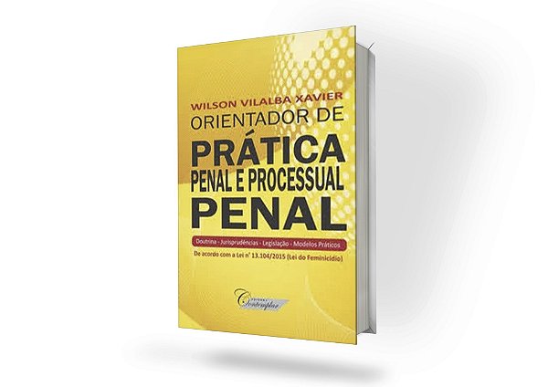 Orientador de Prática Penal e Processual Penal (+ CD-ROM)