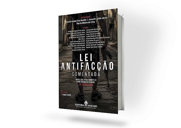 Lei Antifacção Comentada - Marco Legal para o Combate ao Crime Organizado no Brasil Lei 15.358/2026