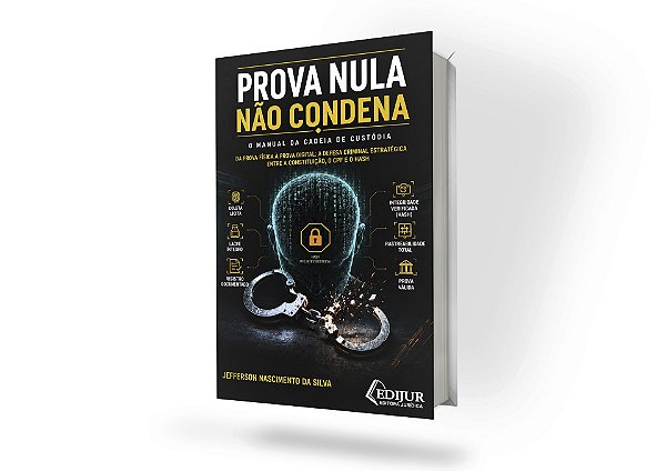 Prova Nula Não Condena | O Manual da Cadeia de Custódia