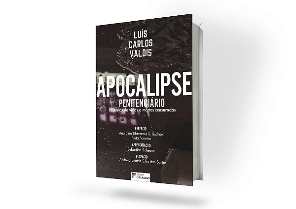 Apocalipse Penitenciário: histórias de vidas e mortes censuradas