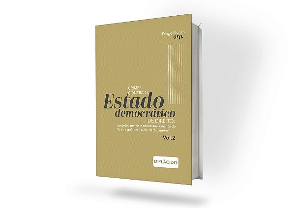 Crimes contra o Estado Democrático de Direito – Vol. 2: questões penais e processuais diante da “trama golpista” e do “8 de janeiro”