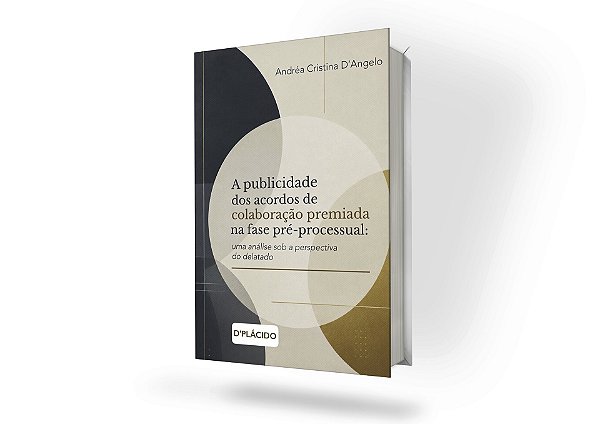 A publicidade dos acordos de colaboração premiada na fase pré-processual: uma análise sob a perspectiva do delatado