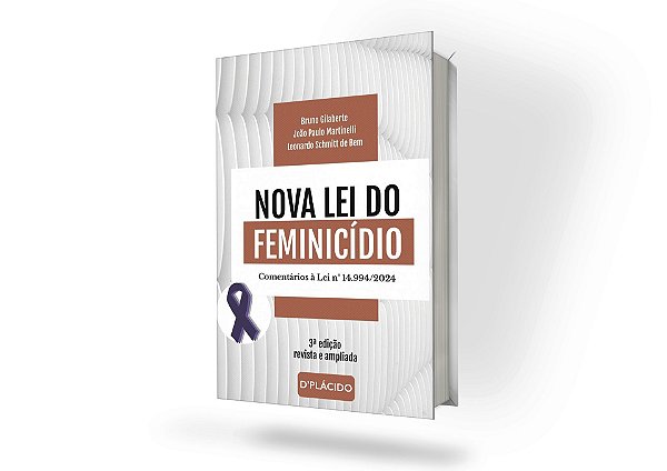Nova lei do feminicídio: comentários à Lei n° 14.994/2024, 3ª edição 2026 | 3ª Edição
