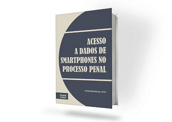 Acesso a Dados de Smartphones no Processo Penal