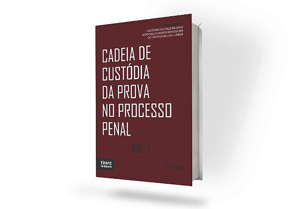 Cadeia de Custódia da Prova no Processo Penal Volume 1 - 2a Edição
