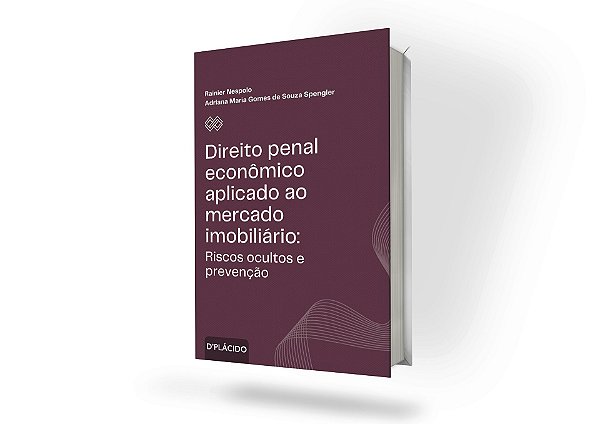 Direito penal econômico aplicado ao mercado imobiliário: riscos ocultos e prevenção