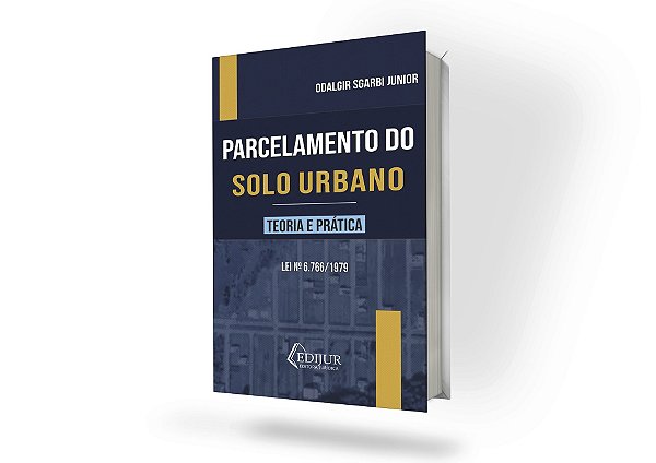 Parcelamento do Solo Urbano - Teoria e Prática