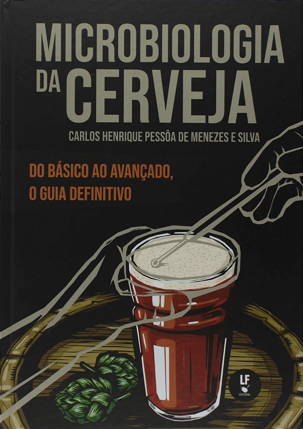 Livro - Microbiologia da Cerveja: do Básico ao Avançado, o Guia Definitivo (Carlos Henrique Pessôa de Menezes e Silva)