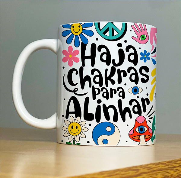 Caneca " Haja Chakras para alinhar "