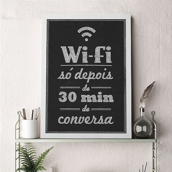 Quadro Decorativo Wi-Fi Só Depois P & B