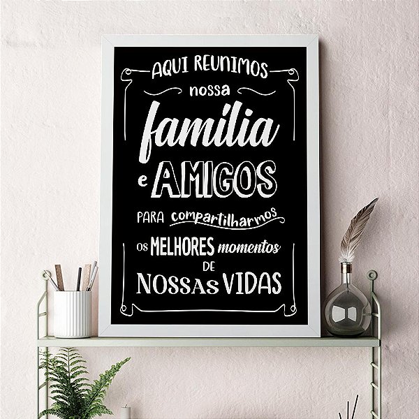 Quadro Decorativo Aqui Reunimos Nossa Família e Amigos