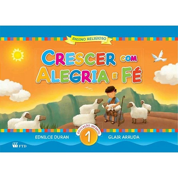 Livro Crescer Com Alegria E Fé - EI Volume 1 - Editora FTD