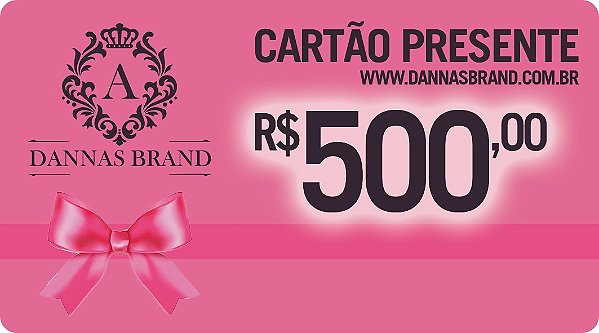 Cartão Presente Dannas Brand R$500,00