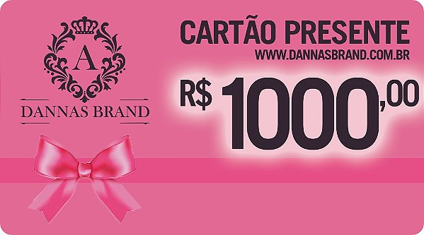 Cartão Presente Dannas Brand R$1000,00