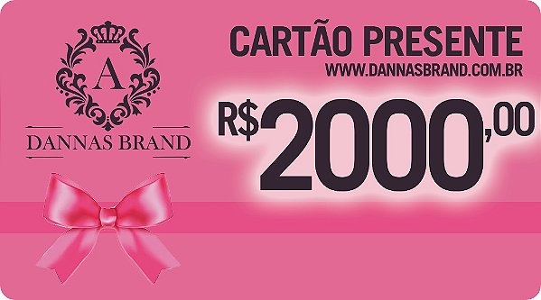 Cartão Presente Dannas Brand R$2000,00