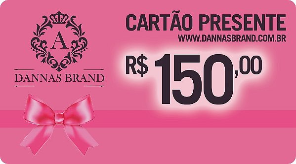 Cartão Presente Dannas Brand R$150,00