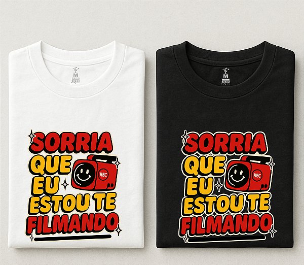 Camiseta - Sorrria que eu estou te filmando