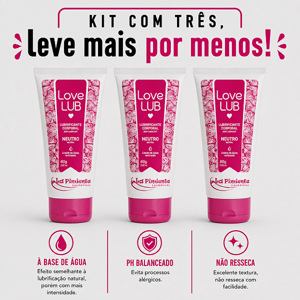 KIT COM TRES LOVE LUB NEUTRO LUBRIFICANTE 60g ( cada sai por R$ 7,96 no pix )