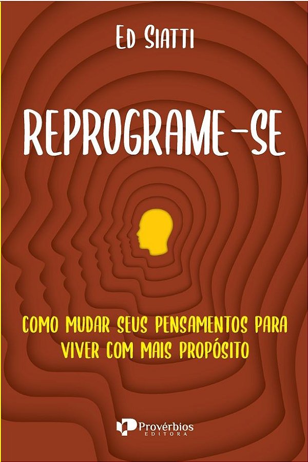 Reprograme-se: como mudar seus pensamentos para viver com mais propósito