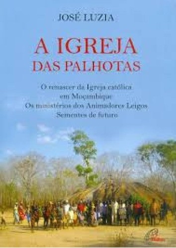 Livro A Igreja Das Palhotas - O Renascer Da Igreja Católi...