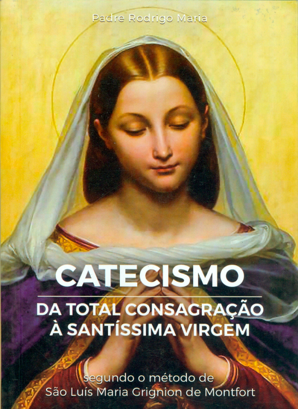 Livro Catecismo Da Total Consagração À Santíssima Virgem