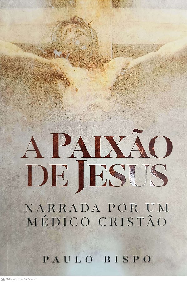 Livro A Paixão De Jesus - Narrada Por Um Médico Cristão