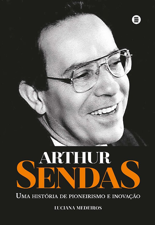Livro Arthur Sendas: uma história de pioneirismo e inovaç...
