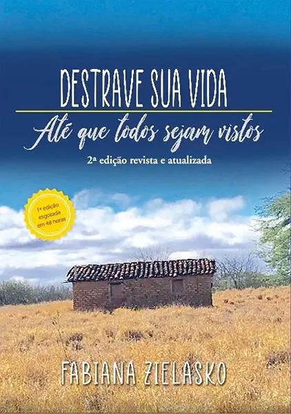 Livro Destrave Sua Vida Ate Que Todos Sejam Vistos