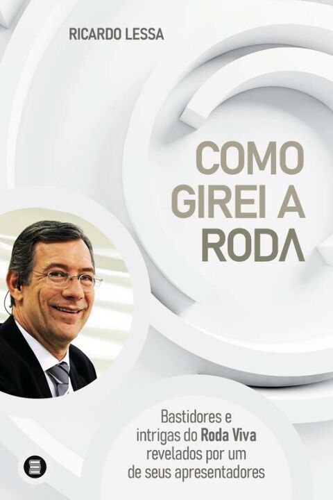 Livro Como girei a roda: bastidores e intrigas do Roda Vi...