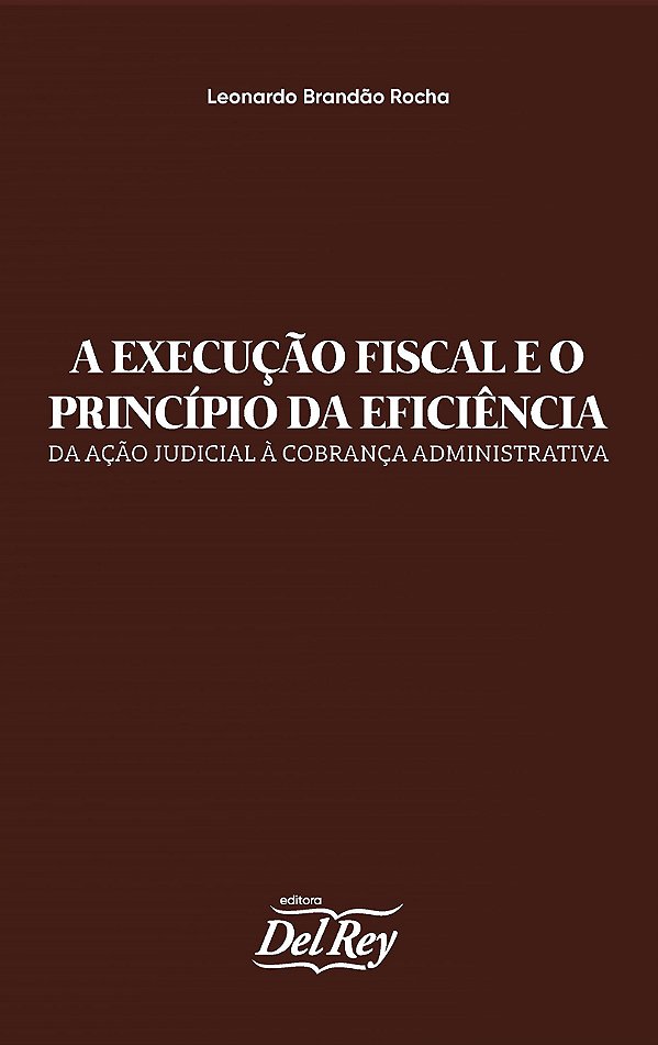 Livro A Execução Fiscal E O Princípio Da Eficiência