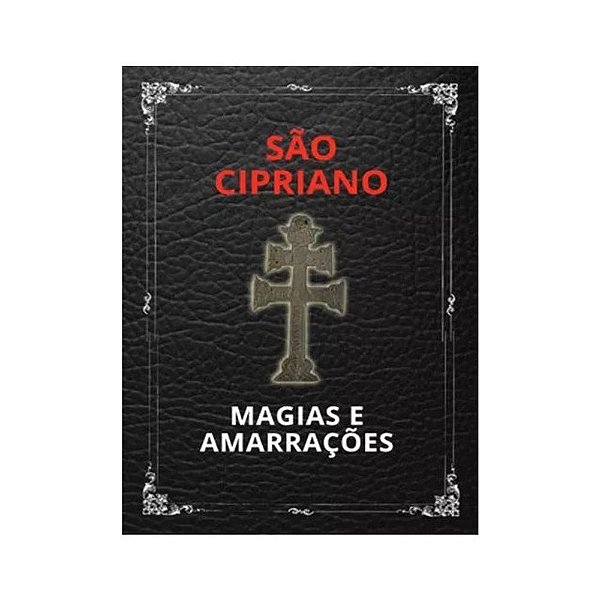 Livro São Cipriano - Magias E Amarrações