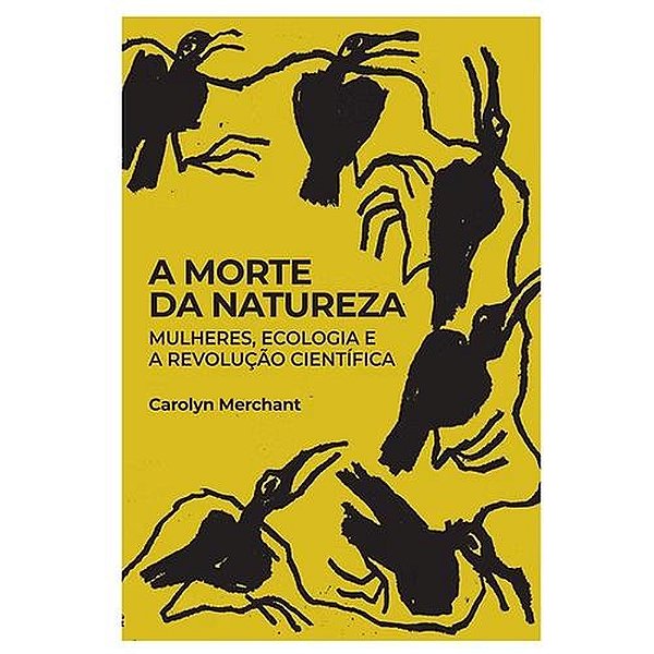 Livro A Morte Da Natureza: Mulheres, Ecologia E A Revolução Cie...