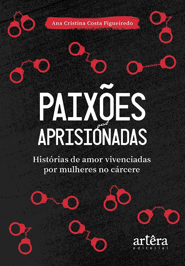 Livro Paixões aprisionadas: histórias de amor vivenciadas por m...