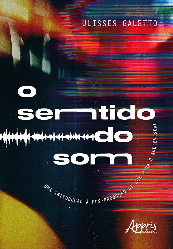 Livro O sentido do som: uma introdução à pós-produção de som pa...