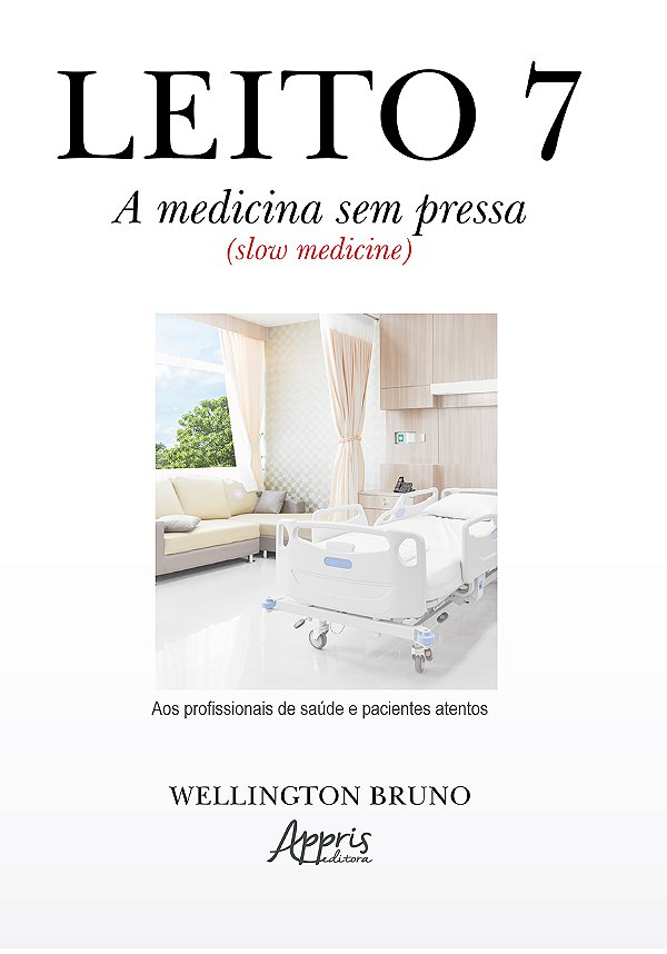 Livro Leito 7: a medicina sem pressa (slow medicine)